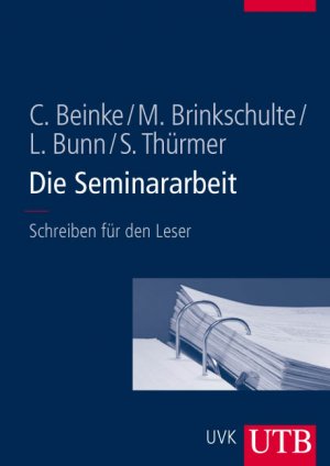 ISBN 9783825283902: Die Seminararbeit : Schreiben für den Leser. Christiane Beinke ... / UTB ; 8390