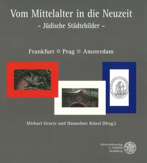 ISBN 9783825309862: Vom Mittelalter in die Neuzeit - Jüdische Städtebilder. Frankfurt - Prag - Amsterdam. Essayband zur Jubiläumsausstellung.