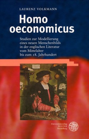 ISBN 9783825315924: Homo oeconomicus - Studien zur Modellierung eines neuen Menschenbilds in der englischen Literatur vom Mittelalter bis zum 18. Jahrhundert