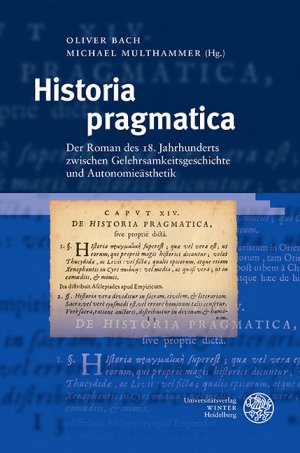 ISBN 9783825347697: Historia pragmatica - Der Roman des 18. Jahrhunderts zwischen Gelehrsamkeitsgeschichte und Autonomieästhetik