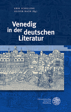 neues Buch – Herausgegeben:Schilling, Erik; Bach, Oliver – Venedig in der deutschen Literatur