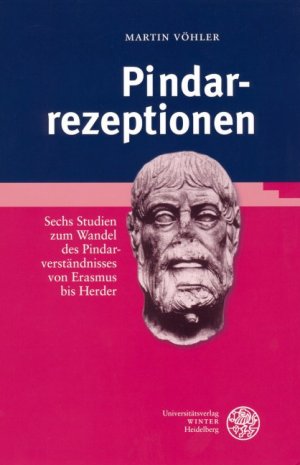 ISBN 9783825351489: Pindarrezeptionen - Sechs Studien zum Wandel des Pindarverständnisses von Erasmus bis Herder