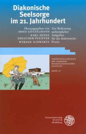 gebrauchtes Buch – Götzelmann, Arnd; Drescher-Pfeiffer, Karl-Heinz; Schwartz, Werner – Diakonische Seelsorge im 21. Jahrhundert - Zur Bedeutung seelsorglicher Aufgaben für die diakonische Praxis