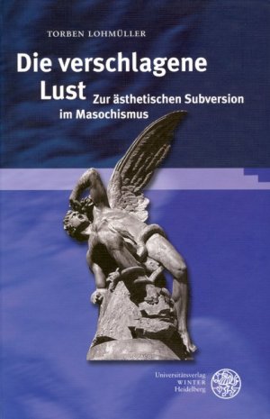 ISBN 9783825352455: Die verschlagene Lust - Zur ästhetischen Subversion im Masochismus