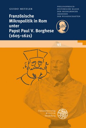 gebrauchtes Buch – Guido Metzler – Französische Mikropolitik in Rom unter Papst Paul V. Borghese (1605-1621)