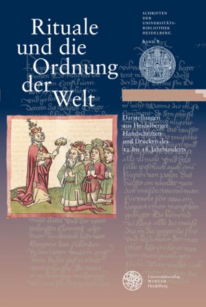 ISBN 9783825355296: Rituale und die Ordnung der Welt - Darstellungen aus Heidelberger Handschriften und Drucken des 12. bis 18. Jahrhunderts