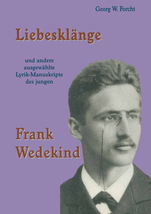 ISBN 9783825506599: Liebesklänge und andere ausgewählte Lyrik-Manuskripte des jungen Frank Wedekind