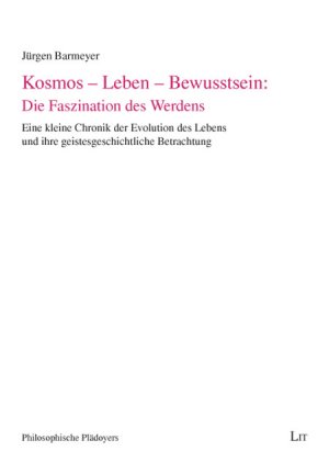 gebrauchtes Buch – Jürgen Barmeyer – Kosmos - Leben - Bewusstsein: Die Faszination des Werdens: Kleine Chronik des Lebens und ihre geistesgeschichtlichen Betrachtungen (Philosophische Plädoyers)