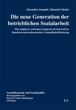 ISBN 9783825813048: Die neue Generation der betrieblichen Sozialarbeit – Das employee assistance program als innovativer Baustein unternehmerischer Gesundheitsförderung