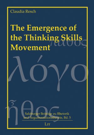 ISBN 9783825816698: The emergence of the thinking skills movement. Salzburger Beiträge zu Rhetorik und Argumentationstheorie