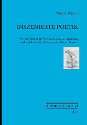 ISBN 9783825818487: Inszenierte Poetik - Metatextualität als Selbstreflexion von Dichtung in der italienischen Literatur der frühen Neuzeit