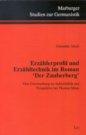 ISBN 9783825836474: Erzählerprofil und Erzähltechnik im Roman "Der Zauberberg": Eine Untersuchung zu Auktorialität und Perspektive bei Thomas Mann