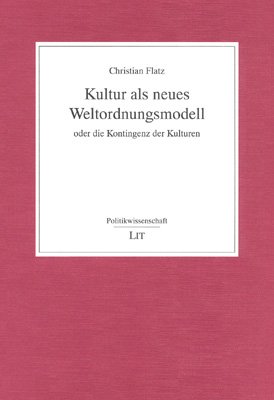 ISBN 9783825842574: Kultur als neues Weltordnungsmodell – Oder die Kontingenz der Kulturen