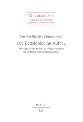 ISBN 9783825842932: Die Bettelorden im Aufbau – Beiträge zu Institutionalisierungsprozessen im mittelalterlichen Religiosentum