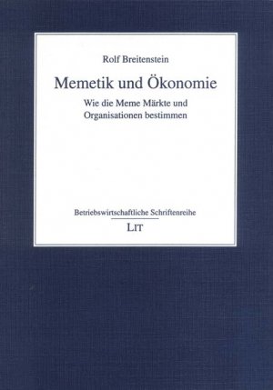 ISBN 9783825862466: Memetik und Ökonomie – Wie die Meme Märkte und Organisationen bestimmen