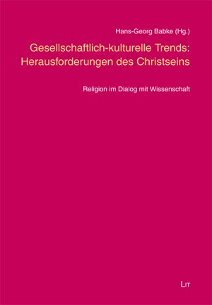 ISBN 9783825864552: Gesellschaftlich-kulturelle Trends: Herausforderungen des Christseins – Religion im Dialog mit Wissenschaft