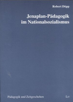 ISBN 9783825864965: Jenaplan-Pädagogik im Nationalsozialismus – Ein Beitrag zum Ende der Eindeutigkeit