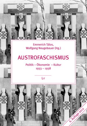 ISBN 9783825877125: Austrofaschismus : Politik, Ökonomie, Kultur 1933-1938. 5., völlig überarb. und ergänzte Auflage. (= Politik und Zeitgeschichte,1).