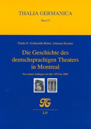 ISBN 9783825896065: Die Geschichte des deutschsprachigen Theaters in Montreal von seinen Anfängen im Jahr 1953 bis 2004