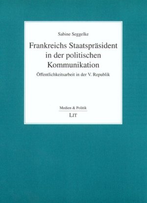 ISBN 9783825899752: Frankreichs Staatspräsident in der politischen Kommunikation: Öffentlichkeitsarbeit in der V. Republik