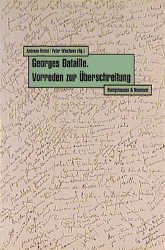 gebrauchtes Buch – Andreas Hetzel und Peter Wiechens – Georges Bataille. Vorreden zur Überschreitung Geisteswissenschaften Philosophen Philosophie der Neuzeit Bataille, Georges Dekonstruktivismus 20., 21. Jahrhundert Kulturwissenschaft Kultur- und Religio