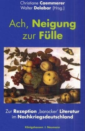 ISBN 9783826015717: Ach, Neigung zur Fülle... – Zur Rezeption 'barocker' Literatur im Nachkriegsdeutschland