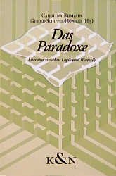 ISBN 9783826016660: Das Paradoxe - Literatur zwischen Logik und Rhetorik