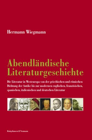 ISBN 9783826025723: Abendländische Literaturgeschichte - Die Literatur in Westeuropa von der griechischen und römischen Dichtung der Antike bis zur modernen englischen, französischen, spanischenm italienischen und deutschen Literatur