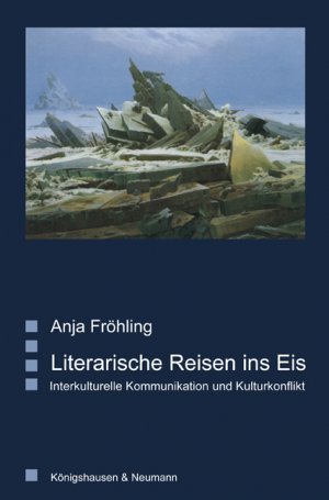 ISBN 9783826029486: Literarische Reisen ins Eis - Interkulturelle Kommunikation und Kulturkonflikt