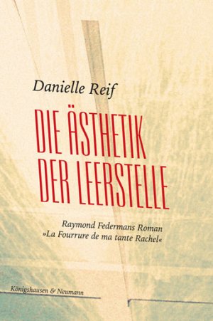 ISBN 9783826030741: Die Ästhetik der Leerstelle – Raymond Federmans Roman "La Fourrure de ma tante Rachel"