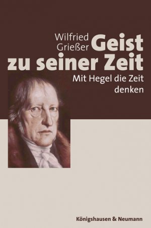 ISBN 9783826030758: Geist zu seiner Zeit – Mit Hegel die Zeit denken