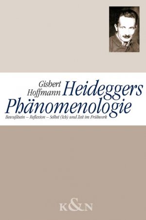 ISBN 9783826031441: Heideggers Phänomenologie - Bewusstsein - Reflexion - Selbst (Ich) und Zeit im Frühwerk