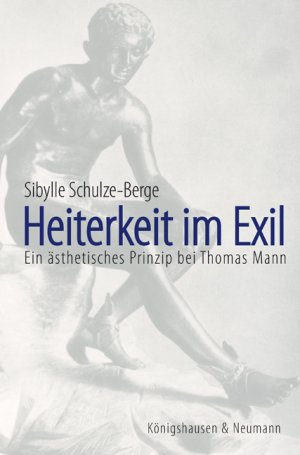 gebrauchtes Buch – Sibylle Schulze-Berge – Heiterkeit im Exil - Ein ästhetisches Prinzip bei Thomas Mann - Zur Poetik des Heiteren im mittleren und späten Werk Thomas Mann - Band 560