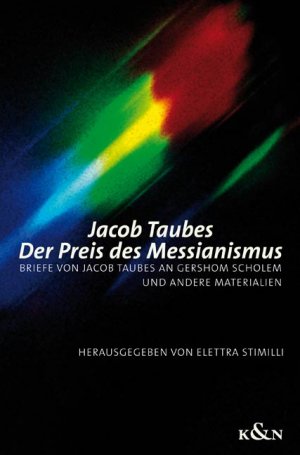 ISBN 9783826032677: Der Preis des Messianismus - Briefe von Jacob Taubes an Gershom Scholem und andere Materialien