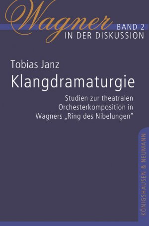 ISBN 9783826032912: Klangdramaturgie - Studien zur theatralen Orchesterkomposition in Wagners "Ring des Nibelungen"