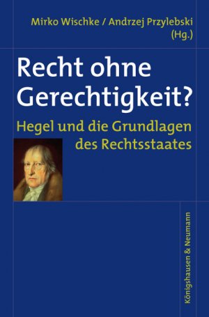 ISBN 9783826036361: Recht ohne Gerechtigkeit? – Hegel und die Grundlagen des Rechtsstaates