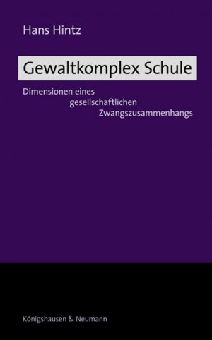 ISBN 9783826046032: Gewaltkomplex Schule – Dimensionen eines gesellschaftlichen Zwangszusammenhangs