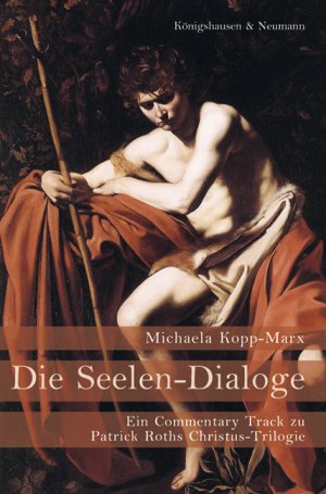 ISBN 9783826048647: Seelen-Dialoge - Ein Commentary Track zu Patrick Roths Christus-Trilogie