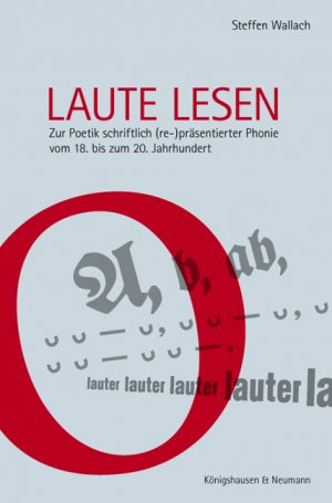 ISBN 9783826051210: Laute lesen - Zur Poetik schriftlich (re-)präsentierter Phonie vom 18. bis 20. Jahrhundert