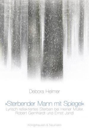 ISBN 9783826052620: »Sterbender Mann mit Spiegel« - Lyrisch reflektiertes Sterben bei Heiner Müller, Robert Gernhardt und Ernst Jandl