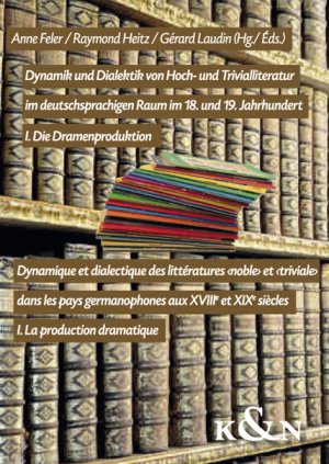 ISBN 9783826056673: Dynamik und Dialektik von Hoch- und Trivialliteratur im deutschsprachigen Raum im 18. und 19. Jahrhundert / Dynamique et dialectique des littératures ‹noble› et ‹triviale› dans les pays germanophones aus XVIIIe et XIXe siècles - I. Dramenproduktion / I. L