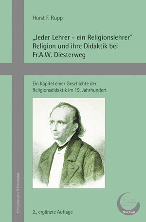 ISBN 9783826060090: „Jeder Lehrer – ein Religionslehrer“ Religion und ihre Didaktik bei Fr.A.W. Diesterweg - Ein Kapitel einer Geschichte der Religionsdidaktik im 19. Jahrhundert; 2., ergänzte Auflage