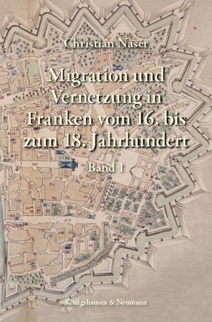 ISBN 9783826063381: 2 Bände: Migration und Vernetzung in Franken vom 16. bis zum 18. Jahrhundert.