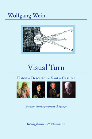 ISBN 9783826063794: Visual Turn – Platon - Descartes - Kant - Cassirer. Die Wende von Empirismus, Analytischer Philosophie und Naturalismus zu einem modernen, rationalistischen Neukantianismus. Zweite, durchgesehene Auflage