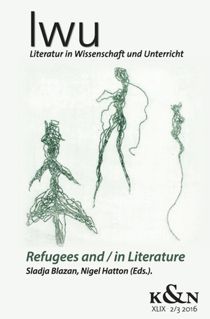 ISBN 9783826066481: Refugees and / in Literature - Literatur in Wissenschaft und Unterricht. LWU XLIX 2/3 2016.