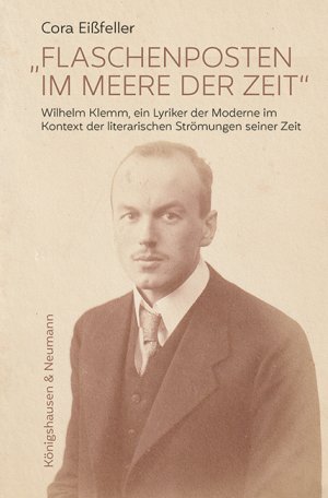 ISBN 9783826071409: »Flaschenposten im Meere der Zeit« - Wilhelm Klemm, ein Lyriker der Moderne im Kontext der literarischen Strömungen seiner Zeit