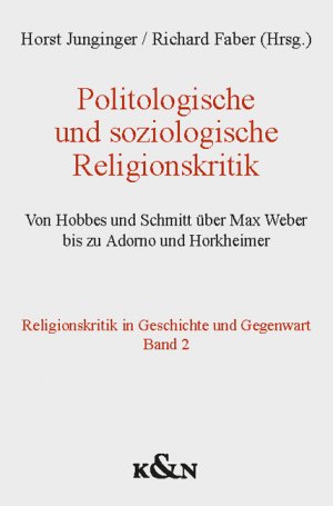 gebrauchtes Buch – Junginger, Horst; Faber – Politologische und soziologische Religionskritik - von Hobbes und Schmitt über Max Weber bis zu Adorno und Horkheimer