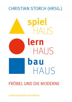 ISBN 9783826073717: Spielhaus - Lernhaus - Bauhaus – Fröbel und die Moderne