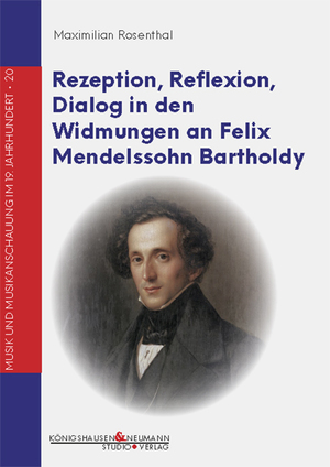 ISBN 9783826078576: Rezeption, Reflexion, Dialog in den Widmungen an Felix Mendelssohn Bartholdy | Maximilian Rosenthal | Taschenbuch | Musik und Musikanschauung im 19. Jahrhundert | 436 S. | Deutsch | 2024