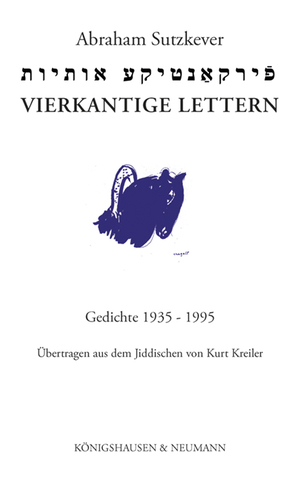 ISBN 9783826083839: Vierkantige Lettern | Gedichte 1935-1995. Übertragen aus dem Jiddischen von Kurt Kreiler | Abraham Sutzkever | Taschenbuch | 318 S. | Deutsch | 2024 | Königshausen & Neumann | EAN 9783826083839